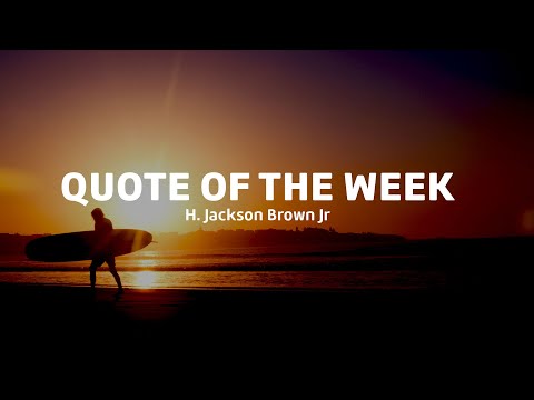 Quote of the week by H. Jackson Brown Jr