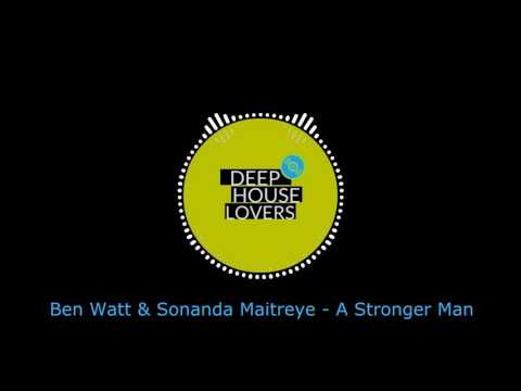 Ben Watt & Sonanda Maitreye - A Stronger Man