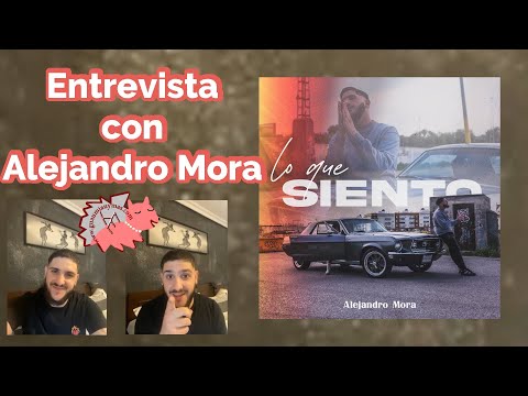Entrevista con ALEJANDRO MORA sobre LO QUE SIENTO ,colaboraciones (Sergio Contreras ,Original Elias)