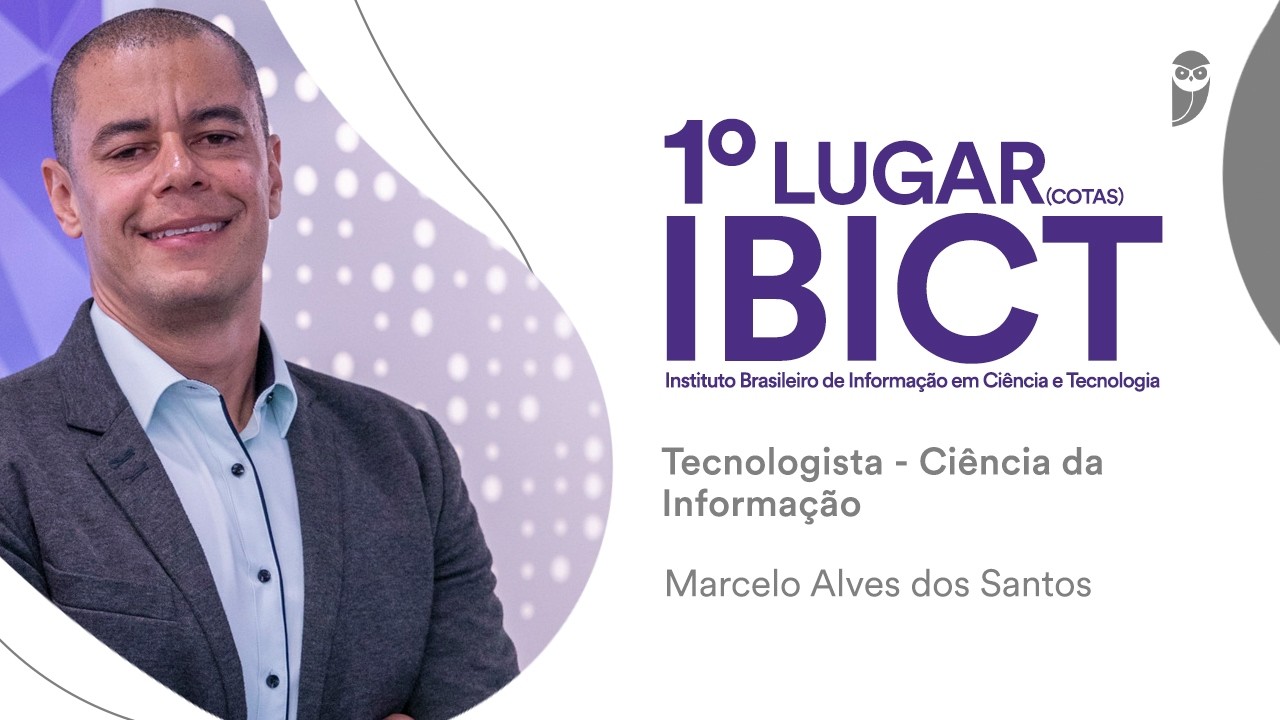IBICT: Conheça Marcelo Alves, aprovado em 1º (cotas) lugar para Tecnologista - Ciência da Informação