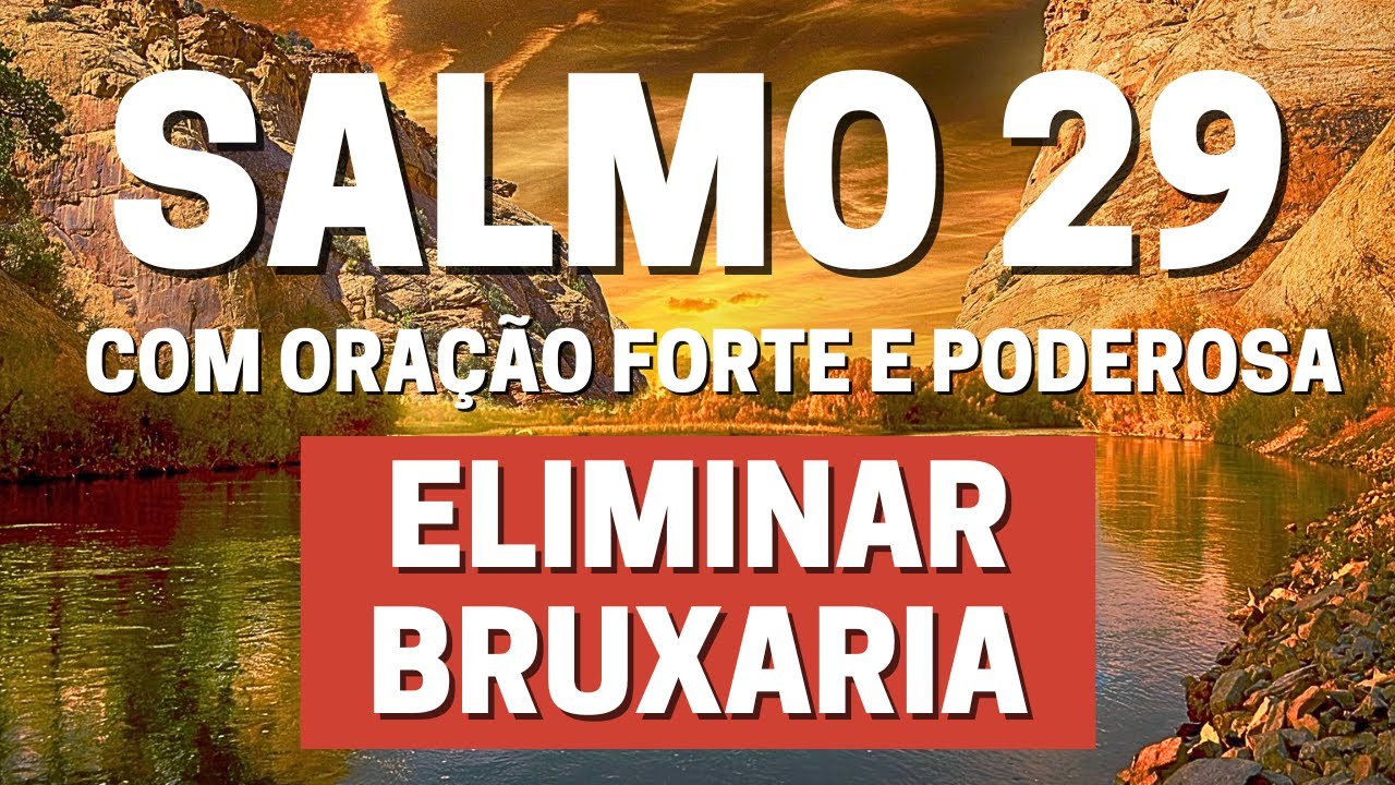 SALMO 29 - Para Eliminar Bruxaria-com Oração Forte e Poderosa
