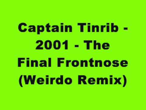 Captain Tinrib - 2001 - The Final Frontnose (Weirdo Remix)