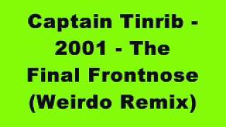 Captain Tinrib - 2001 - The Final Frontnose (Weirdo Remix)