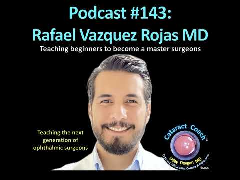 143: CataractCoach Podcast 143: Rafael Vazquez Rojas MD
