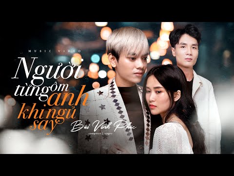 Người từng ôm anh khi ngủ say - Bùi Vĩnh Phúc