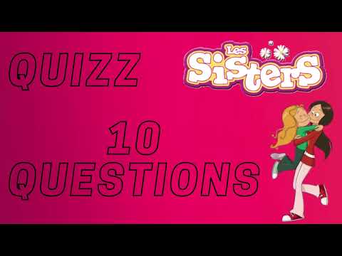 quizz les sisters - 10 questions