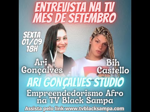 Entrevista Black Sampa Participação Ari Gonçalves e Bih Castelo - Empreendedorismo Afro
