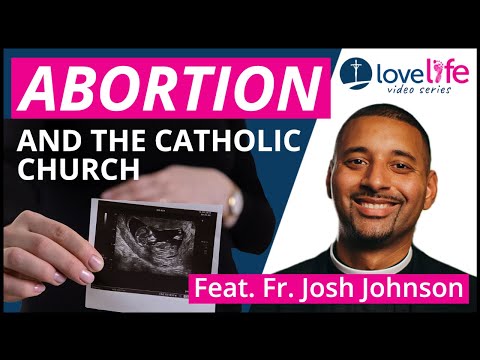 Abortion and the Catholic Church | Fr. Josh Johnson | Love Life Series