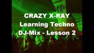 Crazy X-Ray - Learning Techno Lesson 2 - Classics Techno Real Vinyl & EFX - DJ-Mix 2