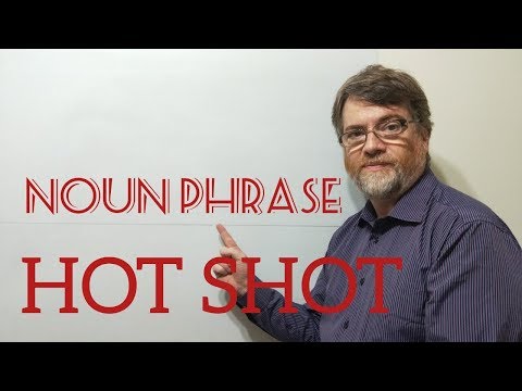 English Tutor Nick P Noun Phrase (135) Hot Shot