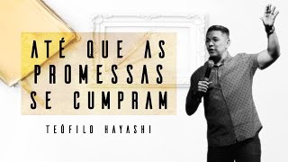 TEÓFILO HAYASHI // ATÉ QUE AS PROMESSAS SE CUMPRAM