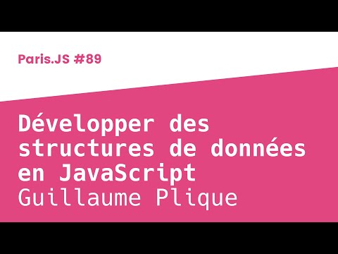 Développer des structures de données en JavaScript - Guillaume Plique - ParisJS #89