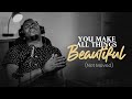 You Make ALL Things Beautiful NOT MOVED Spontaneous Worship Session