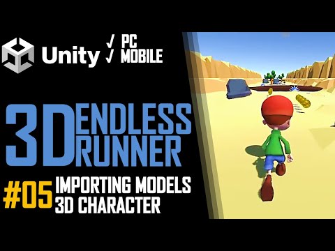 HOW TO MAKE A 3D ENDLESS RUNNER GAME IN UNITY FOR PC & MOBILE - TUTORIAL #05 - IMPORT 3D CHARACTER