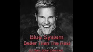 Blue System - Better Than The Rest ( DJ Marc Bony Extended ) - 2022