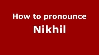 How to pronounce Nikhil