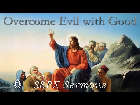 Overcome Evil with Good - SSPX Sermons