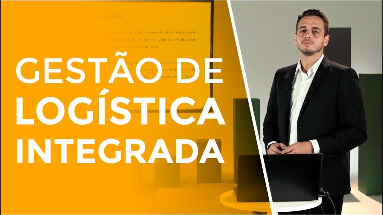 O que é e quais são os benefícios da GESTÃO DA LOGÍSTICA INTEGRADA?