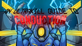 THE ULTIMATE GUIDE TO CONDUCTION - ULTRAKILL Guide