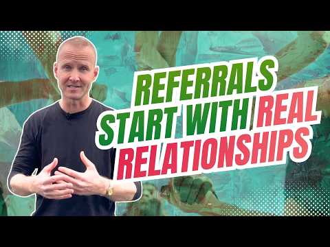 Referrals Start With Real Relationships