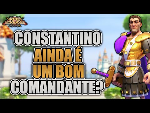 CONSTANTINO AINDA É UM BOM COMANDANTE EM 2021? - RISE OF KINGDOMS