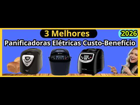(NOVO)3 Melhores Panificadoras Elétricas Custo-Benefício de 2026