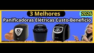 (NOVO)3 Melhores Panificadoras Elétricas Custo-Benefício de 2026
