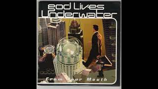 God Lives Underwater - From Your Mouth