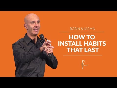 How To Install Habits That Last | Robin Sharma