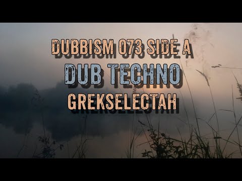 Dub Techno Session 2022 | DUBBISM #073 SIDE A - GrekSelectah [Vinyl Mix]