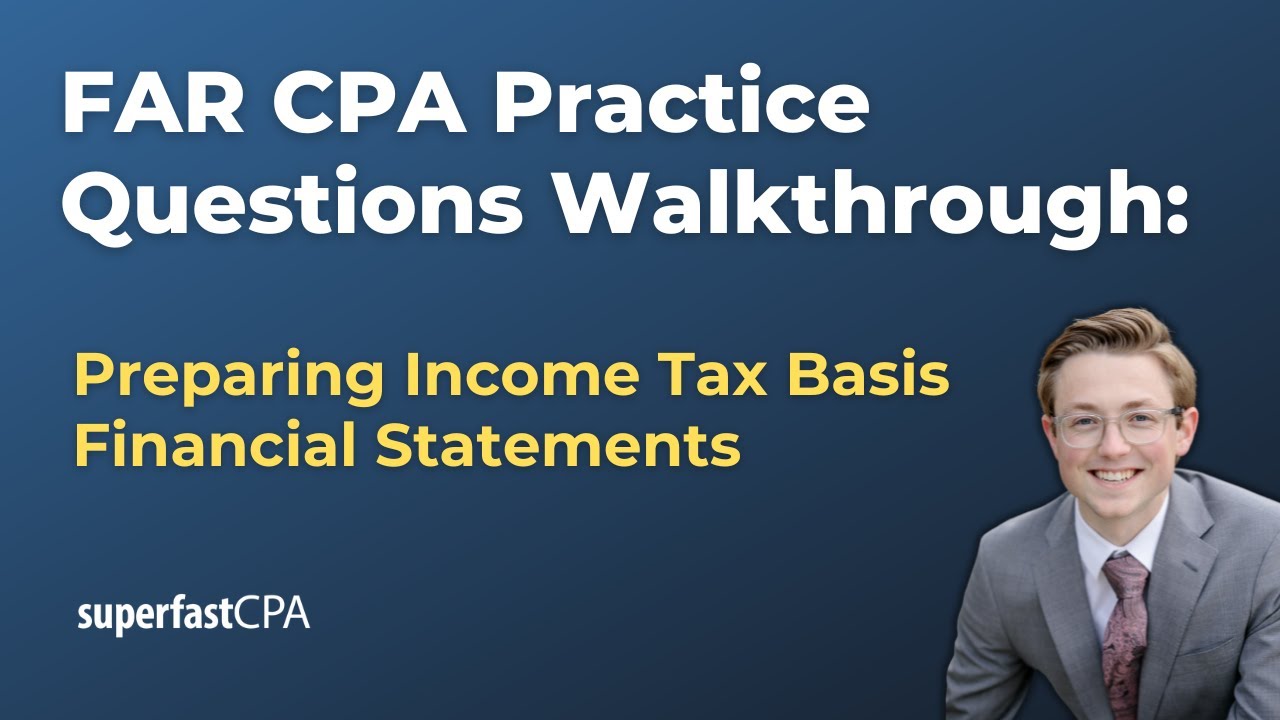 FAR CPA Practice Questions: Preparing Income Tax Basis Financial Statements
