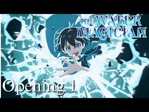 The Water Magician Opening 1 - Blue Motion | English / Romaji Subtitles