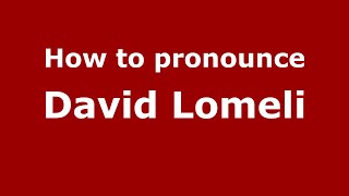 How to pronounce David Lomeli