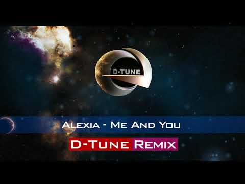 Alexia - Me And You (D-Tune Remix)