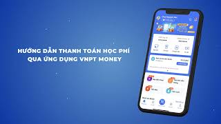 HƯỚNG DẪN THANH TOÁN HỌC PHÍ TRÊN VNPT MONEY