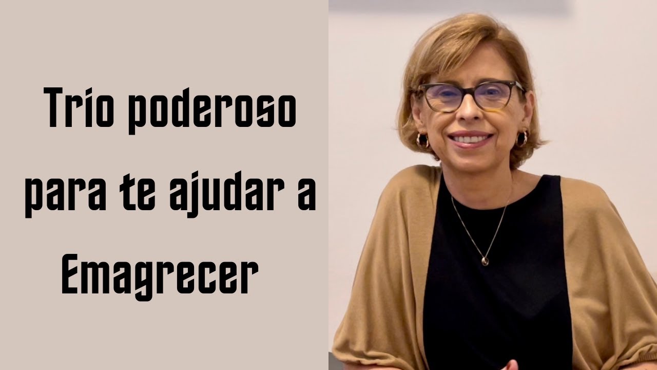 Trio Poderoso para te ajudar a Emagrecer