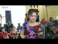 AYAH IBU Cover Lala Atilla SUPRA NADA BAP AUDIO Live Karanggandu Gempolan