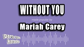 Download lagu Mariah Carey - Without You (Karaoke Version) mp3