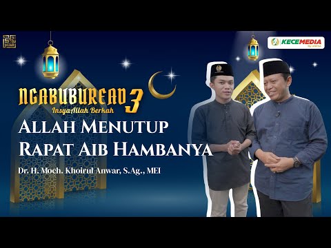 Ngabuburead 3 bersama Dr. H. Moch. Khoirul Anwar, S.Ag., MEI.: Allah Menutup Rapat Aib Hambanya
