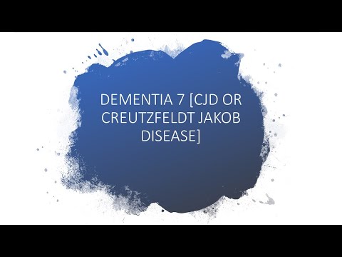 DEMENTIA 7 [CJD OR CREUTZFELDT JAKOB DISEASE]