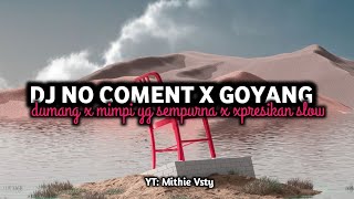 Download lagu DJ NO COMENT X GOYANG DUMANG X MIMPI YG SEMPURNA X XPRESIKAN SLOW MENGKANE YANG LAGI VIRAL TIKTOK mp3 Download lagu DJ NO COMENT X GOYANG DUMANG X MIMPI YG SEMPURNA X XPRESIKAN SLOW MENGKANE YANG LAGI VIRAL TIKTOK mp3