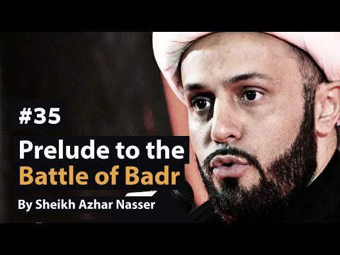 [35] Prelude to the Battle of Badr | Life of Prophet Muhammad | Sheikh Azhar Nasser