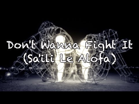 Don't Wanna Fight It (Sa'ili Le Alofa) Lyrics - Tomorrow People