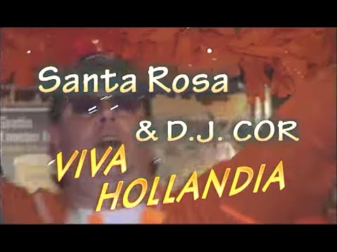 viva hollandia. Santa Rosa &DJ Cor