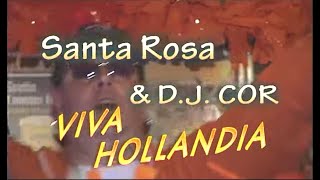 viva hollandia. Santa Rosa &DJ Cor
