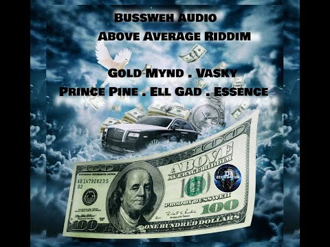 Above Average Riddim (Mix-Jan 2021) Bussweh Audio / Prince Pine, Ell Gad, Gold Mynd, Essence.