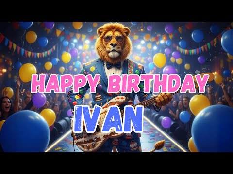 IVAN Happy Birthday Song - Happy Birthday to Ivan