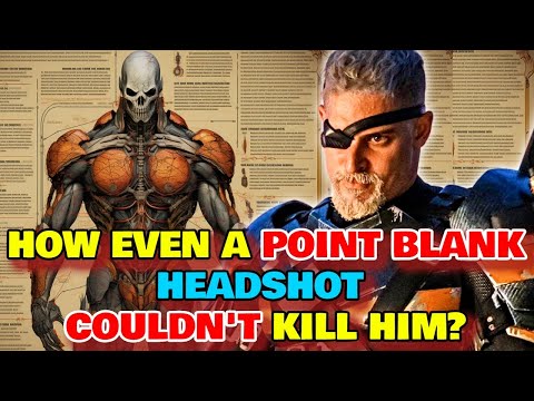 Deathstroke Anatomy - How Even Direct Headshots Don't Kill Him? Can He Survive Decapitation?
