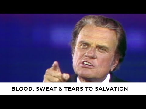 Billy Graham - Blood, Sweat & Tears to Salvation