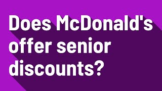 Does McDonald's offer senior discounts?